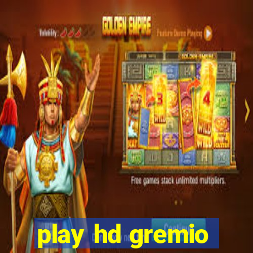 play hd gremio